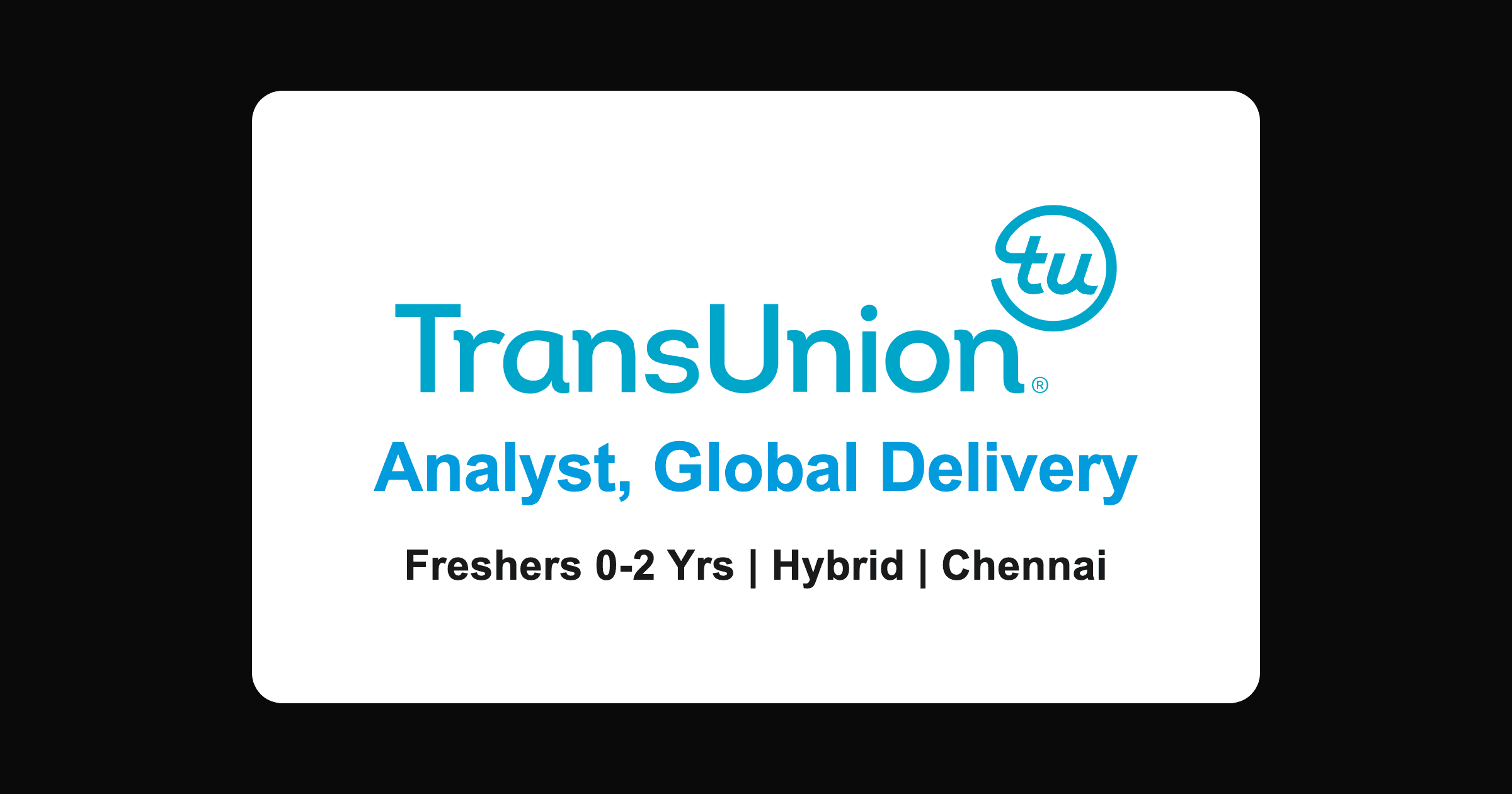 TransUnion Analyst, Global Delivery 2026, Chennai | Freshers 0-2 Yrs (Hybrid)