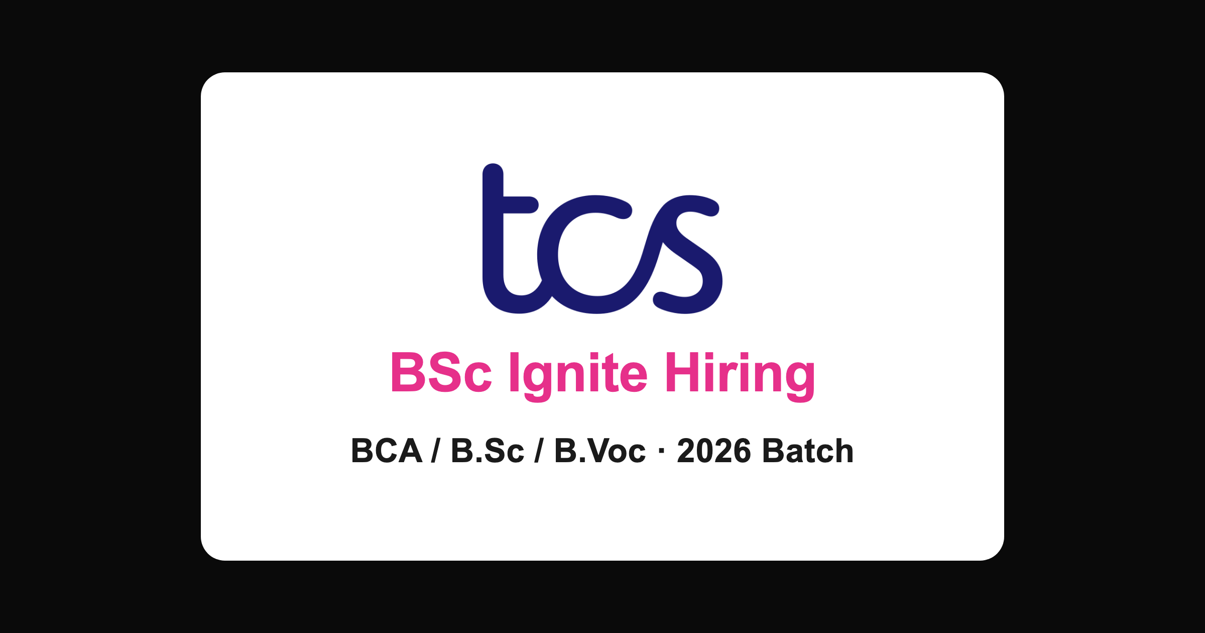 TCS BSc Ignite Hiring 2026 for BCA, B.Sc and B.Voc 2026 Batch Across India